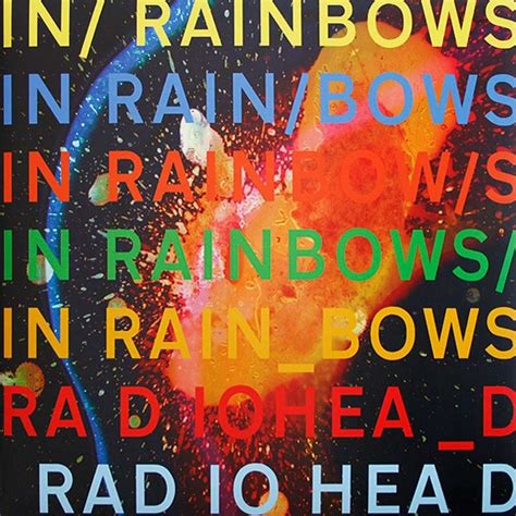 Radiohead in rainbows - Radiohead. In Rainbows. self-released. 2007-10-10. There are things to leave behind when approaching Radiohead’s new album, In Rainbows. The first is the band’s well-documented release ...